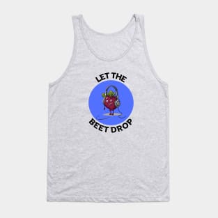 Let The Beet Drop | Beetroot Pun Tank Top